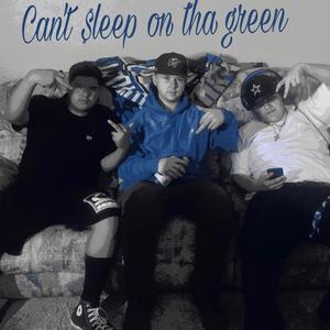 Can't $leep On Tha Green (Explicit)