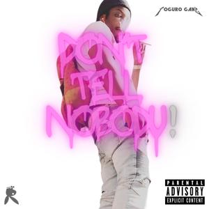 Don't Tell Nobody! (Explicit)