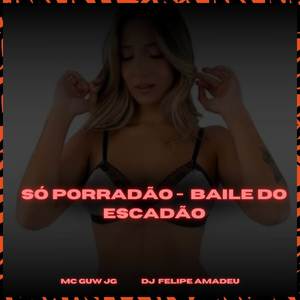 SÓ PORRADÃO - BAILE DO ESCADÃO (Explicit)