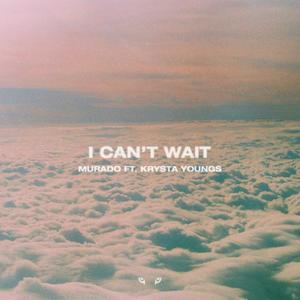 I Can't Wait (feat. Krysta Youngs)