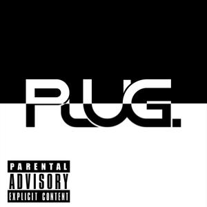 P.L.U.G, The Song (Explicit)