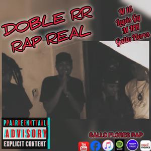 Doble R (Rap Real) (feat. Gallo Flores , M 16, Lupis Gg & M HH) [Explicit]