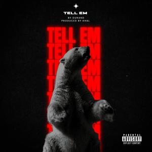 TELL EM (feat. Durand) (Explicit)