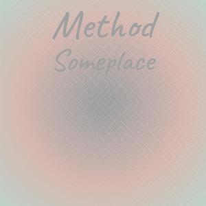 Method Someplace