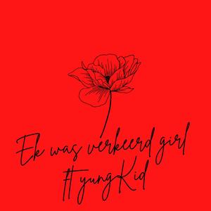 Ek was verkeerd girl (feat. Yung Kid) (Explicit)