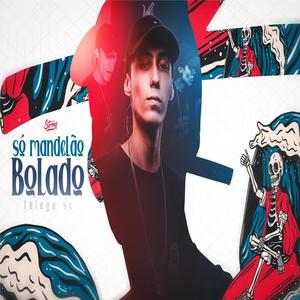 SÓ MANDELÃO BOLADO (Remix) [Explicit]