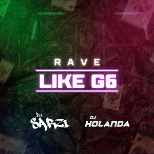 RAVE LIKE G6 (Explicit)