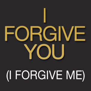 I Forgive You (I Forgive Me)