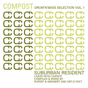 Compost Drum'n'Bass Selection, Vol. 1: Suburban Resident - Liquid Intelligence (Compiled & mixed by Rupert & Mennert and Art-D-Fact)