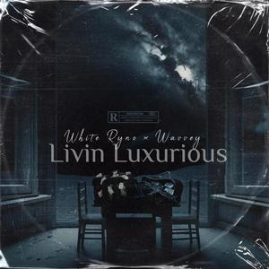Livin Luxurious (feat. Wavvey) (Explicit)