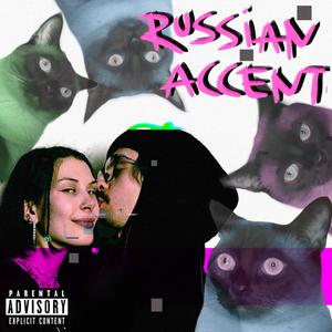 He Likes My Russian Accent (feat. Toorina & Yung Vinsk) [Explicit]