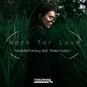 Work For Love(feat. Shela Huston)