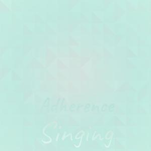 Adherence Singing