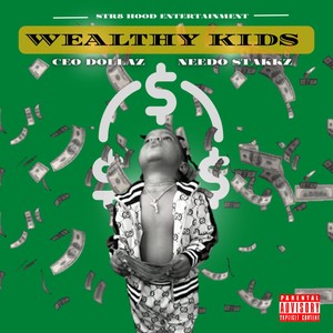 Wealthy Kids(feat. Needo Stakkz) (Explicit)