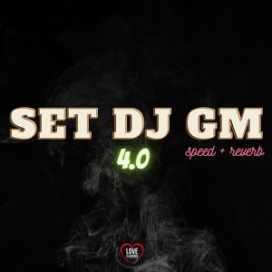 Set Dj Gm 4.0 (Speed + Reverb) [Explicit]