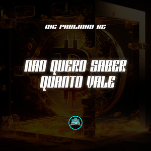Não Quero Saber Quanto Vale (Explicit)