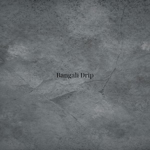 Bangali Drip (Explicit)