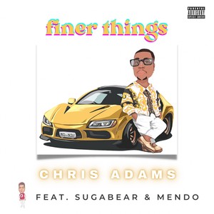 Chris Adams - Finer Things (Explicit)