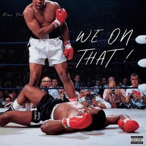 WE ON THAT ! (feat. Miah The CEO) (Explicit)