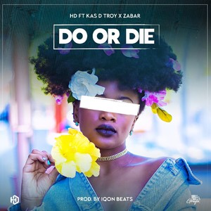 Do or Die (feat. Kas D Troy & Zabar)