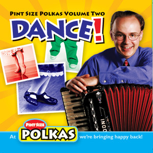 Pint Size Polkas, Vol. Two: Dance!