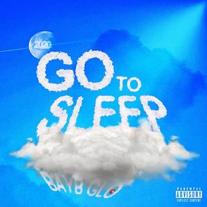 Go to Sleep (Explicit)