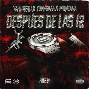 DESPUES DE LAS 12 (feat. Yovngkaa & Montana) (Explicit)