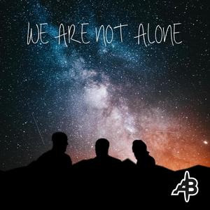 We Are Not Alone