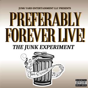 Preferably Forever (Live from the JunkYard|Live|Explicit)