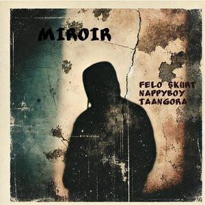 Miroir (feat. FELO SKURT) (Explicit)