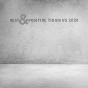 Rest & Positive Thinking 2020 - Total Calming Sounds for Relaxation and Stress Relief