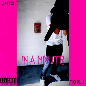 In A Minute (feat. Tae Blu) (Explicit)