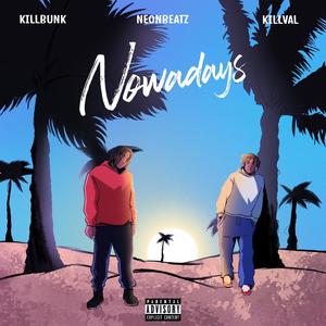 Nowadays (feat. KillBunk & Killval) [Explicit]