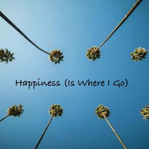 Happiness (Is Where I Go) (feat. Maya Mikity)