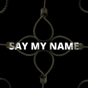 Say My Name (Explicit)