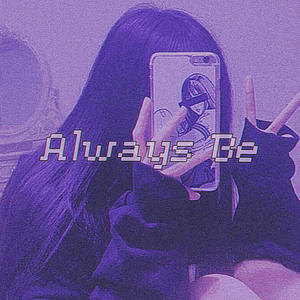 Always Be (feat. Addie Victoria & Beats By Con) [Explicit]