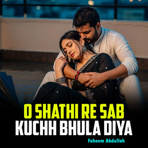 O Sathi Re Sab Bhula Diya