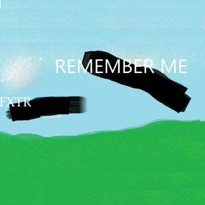 REMEMBER ME (IN THE END)