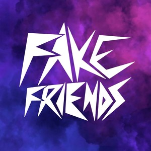 Fake Friends (Explicit)