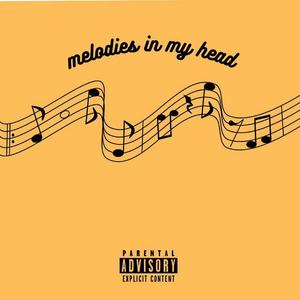 MELODIES IN MY HEAD (Explicit)