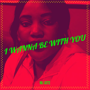 I Wanna Be with You