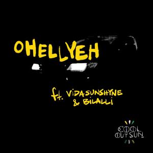 OHellYeh (feat. Vida Sunshyne, Bilalli)