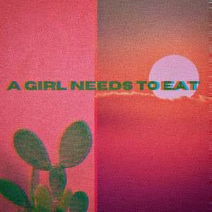 A Girl Needs To Eat (Explicit)