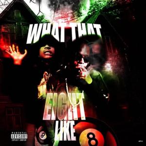 What That Eight Like (Explicit)