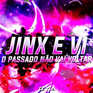 Vi e Jinx: O Passado Não vai Voltar(feat. Mistery)