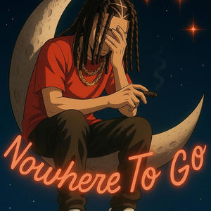 Nowhere To Go (Explicit)