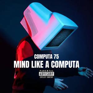 Mind Like A Computa (Explicit)