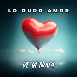 Lo Dudo Amor