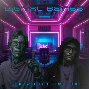 Digital Beings (feat. Luis León) (Explicit)