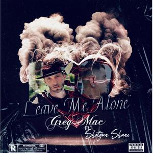 Leave Me Alone (feat. Shotgun Shane) [Explicit]